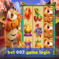 bet 007 game login